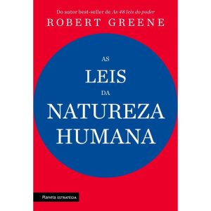 AS LEIS DA NATUREZA HUMANA - PLANETA ESTRATÉGIA