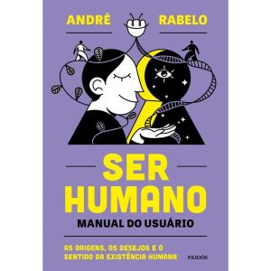SER HUMANO - MANUAL DO USUÁRIO: AS ORIGENS, OS DES - PAIDOS