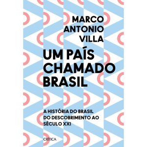 UM PAÍS CHAMADO BRASIL: A HISTÓRIA DO BRASIL DO DE - CRÍTICA