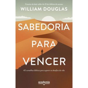 SABEDORIA PARA VENCER: 40 CONSELHOS BÍBLICOS PARA  - ACADEMIA
