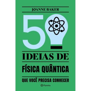 50 IDEIAS DE FÍSICA QUÂNTICA: CONCEITOS DE FÍSICA  - PLANETA