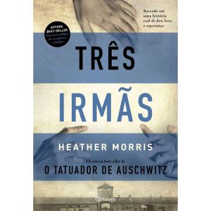 TRÊS IRMÃS: BASEADO EM UMA HISTÓRIA REAL DE DOR, L - PLANETA