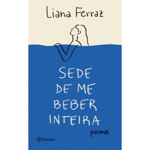 SEDE DE ME BEBER INTEIRA: POEMAS (POESIA URBANA) - PLANETA