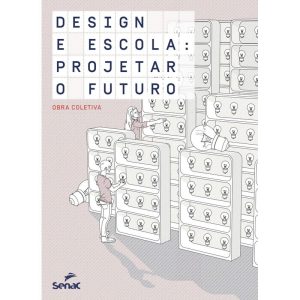 DESIGN E ESCOLA: PROJETAR O FUTURO - SENAC SÃO PAULO