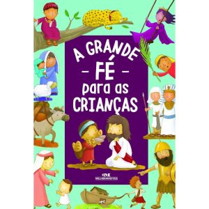 A GRANDE FÉ PARA AS CRIANÇAS - MELHORAMENTOS CAJAMAR