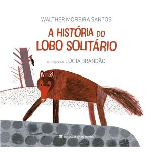 A HISTÓRIA DO LOBO SOLITÁRIO - MELHORAMENTOS CAJAMAR