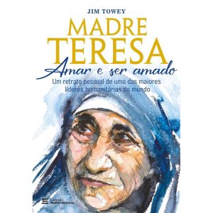 MADRE TERESA - AMAR E SER AMADO: UM RETRATO PESSOA - MELHORAMENTOS CAJAMAR