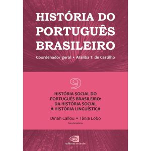 HISTÓRIA DO PORTUGUÊS BRASILEIRO - VOL.9: HISTÓRIA - EDITORA CONTEXTO UNIV