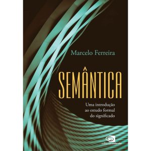 SEMÂNTICA: UMA INTRODUÇÃO AO ESTUDO FORMAL DO SIGN - EDITORA CONTEXTO UNIV