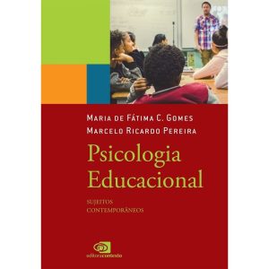 PSICOLOGIA EDUCACIONAL: SUJEITOS CONTEMPORÂNEOS - EDITORA CONTEXTO UNIV