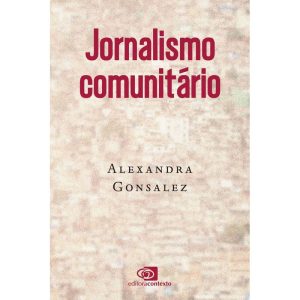 JORNALISMO COMUNITÁRIO - EDITORA CONTEXTO UNIV