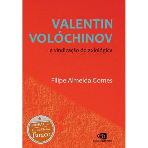 VALENTIN VOLÓCHINOV: A VINDICAÇÃO DO AXIOLÓGICO - EDITORA CONTEXTO UNIV