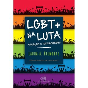 LGBT+ NA LUTA: AVANÇOS E RETROCESSOS - EDITORA CONTEXTO