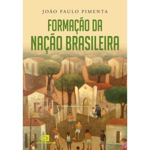 FORMAÇÃO DA NAÇÃO BRASILEIRA - EDITORA CONTEXTO CP