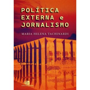 POLÍTICA EXTERNA E JORNALISMO - EDITORA CONTEXTO UNIV