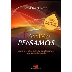 É ASSIM QUE PENSAMOS: COMO O CÉREBRO TRABALHA PARA - EDITORA CONTEXTO