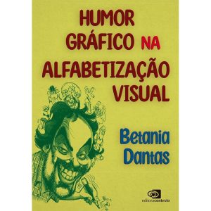 HUMOR GRÁFICO NA ALFABETIZAÇÃO VISUAL (FINALISTA J - EDITORA CONTEXTO UNIV