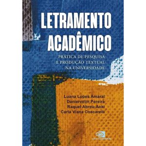 LETRAMENTO ACADÊMICO: PRÁTICA DE PESQUISA E PRODUÇ - EDITORA CONTEXTO UNIV
