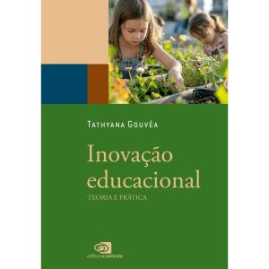 INOVAÇÃO EDUCACIONAL: TEORIA E PRÁTICA - EDITORA CONTEXTO UNIV