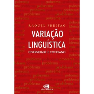 VARIAÇÃO LINGUÍSTICA: DIVERSIDADE E COTIDIANO - EDITORA CONTEXTO UNIV