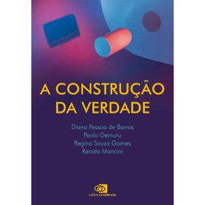 A CONSTRUÇÃO DA VERDADE - EDITORA CONTEXTO UNIV