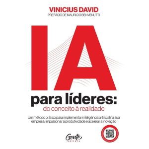 IA PARA LÍDERES: DO CONCEITO À REALIDADE: UM MÉTOD - EDITORA GENTE