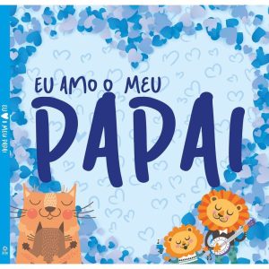EU AMO O MEU PAPAI - CAPA DURA - ON LINE EDITORA