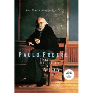 PAULO FREIRE: UMA HISTÓRIA DE VIDA - PAZ & TERRA