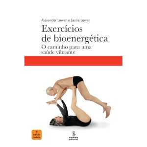 EXERCÍCIOS DE BIOENERGÉTICA: O CAMINHO PARA UMA SA - SUMMUS EDITORIAL