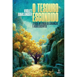 O TESOURO ESCONDIDO: A VIDA INTERIOR DE CRIANÇAS E - SUMMUS EDITORIAL