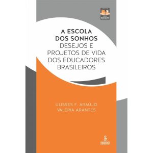 A ESCOLA DOS SONHOS: DESEJOS E PROJETOS DE VIDA DO - SUMMUS EDITORIAL