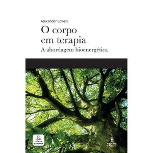 O CORPO EM TERAPIA: A ABORDAGEM BIOENERGÉTICA - SUMMUS EDITORIAL