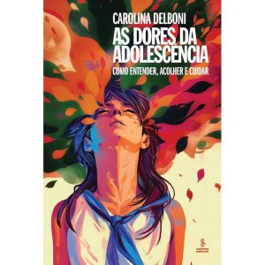 AS DORES DA ADOLESCÊNCIA: COMO ENTENDER, ACOLHER E - SUMMUS EDITORIAL