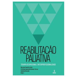 REABILITAÇÃO PALIATIVA: TERAPIA OCUPACIONAL E INTE - SUMMUS EDITORIAL