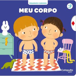PEQUENOS CURIOSOS: MEU CORPO - CATAPULTA