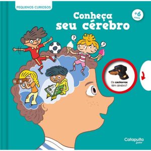 PEQUENOS CURIOSOS: CONHEÇA SEU CÉREBRO - CATAPULTA