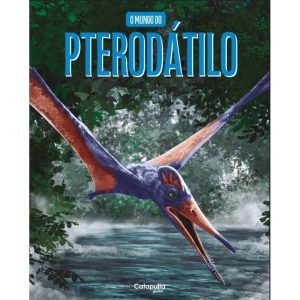 O mundo do pterodátilo - CATAPULTA