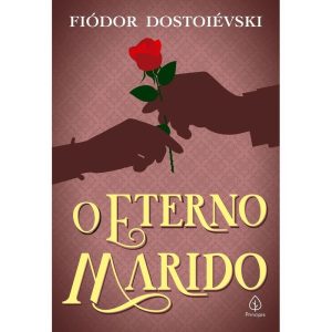 O ETERNO MARIDO - PRINCIPIS