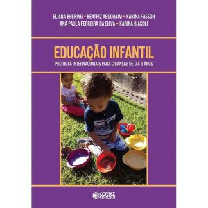 EDUCAÇÃO INFANTIL: POLÍTICAS INTERNACIONAIS PARA C - CORTEZ