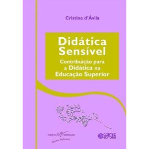 DIDÁTICA SENSÍVEL: CONTRIBUIÇÃO PARA A DIDÁTICA NA - CORTEZ