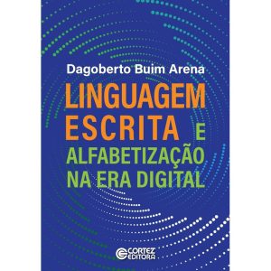 LINGUAGEM ESCRITA E ALFABETIZAÇÃO NA ERA DIGITAL - CORTEZ