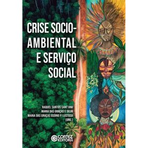 CRISE SOCIO-AMBIENTAL E SERVIÇO SOCIAL - CORTEZ
