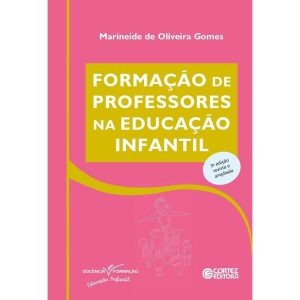 FORMAÇÃO DE PROFESSORES NA EDUCAÇÃO INFANTIL - CORTEZ