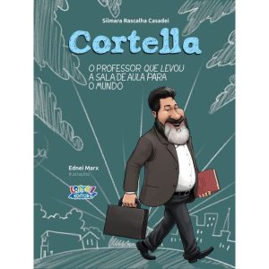 CORTELLA - O PROFESSOR QUE LEVOU A SALA DE AULA PA - CORTEZ