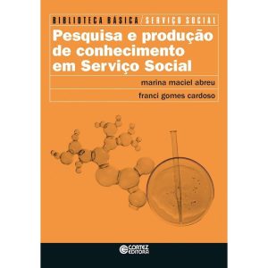 PESQUISA E PRODUÇÃO DE CONHECIMENTO EM SERVIÇO SOC - CORTEZ