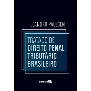 TRATADO DE DIREITO PENAL TRIBUTÁRIO BRASILEIRO - 1 - SARAIVAJUR