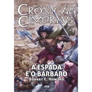 CRÔNICAS CIMÉRIAS - A ESPADA E O BÁRBARO + PÔSTER - NOVO SÉCULO