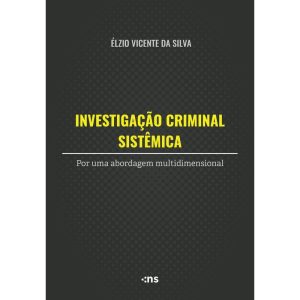 INVESTIGAÇÃO CRIMINAL SISTÊMICA: POR UMA ABORDAGEM - NOVO SÉCULO