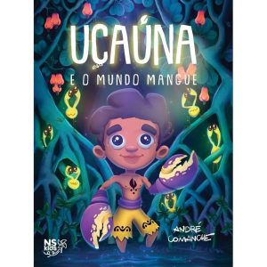 UÇAÚNA: E O MUNDO MANGUE - NS KIDS