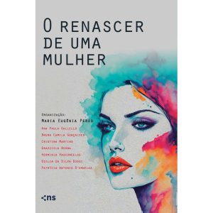 O RENASCER DE UMA MULHER: MULHERES EMPREENDEDORAS  - NOVO SÉCULO